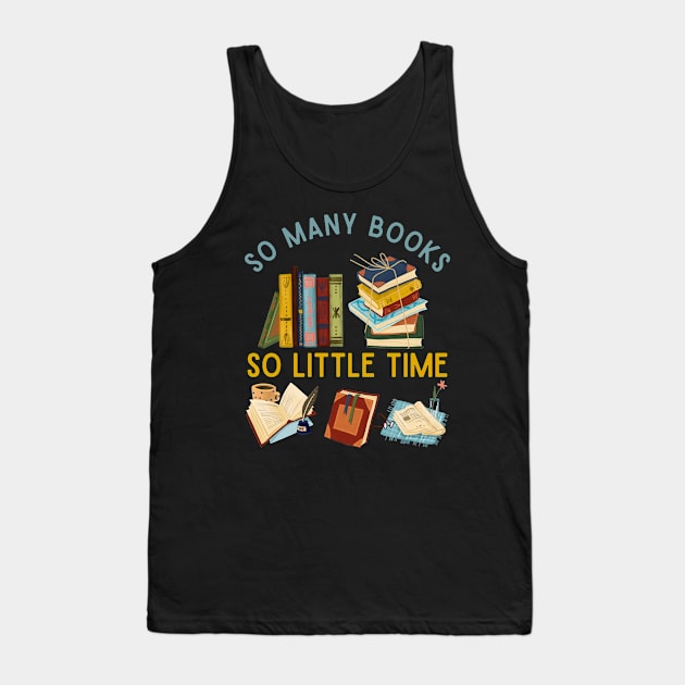 So many books So little time Books makes you bright Bookworm I Love Books Bookoholic Tank Top by BoogieCreates